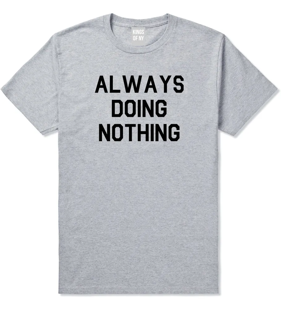 Always Doing Nothing Mens T-Shirt